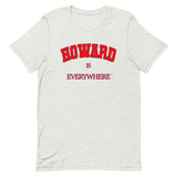 Howard is Everywhere Unisex T-Shirt